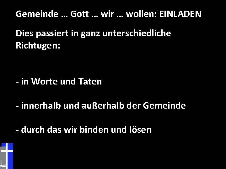 Gemeinde … Gott … wir … wollen: EINLADEN Dies passiert in ganz unterschiedliche Richtugen: