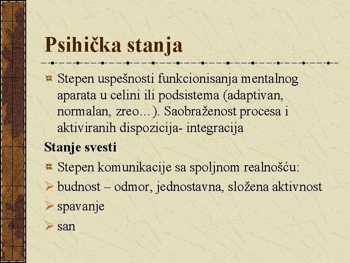 Psihička stanja Stepen uspešnosti funkcionisanja mentalnog aparata u celini ili podsistema (adaptivan, normalan, zreo…). Psihička stanja Stepen uspešnosti funkcionisanja mentalnog aparata u celini ili podsistema (adaptivan, normalan, zreo…).