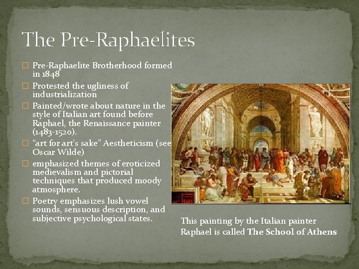 The Pre-Raphaelites � Pre-Raphaelite Brotherhood formed � � � in 1848 Protested the ugliness