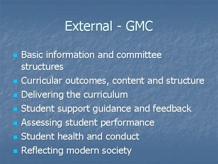 External - GMC n n n n Basic information and committee structures Curricular outcomes,