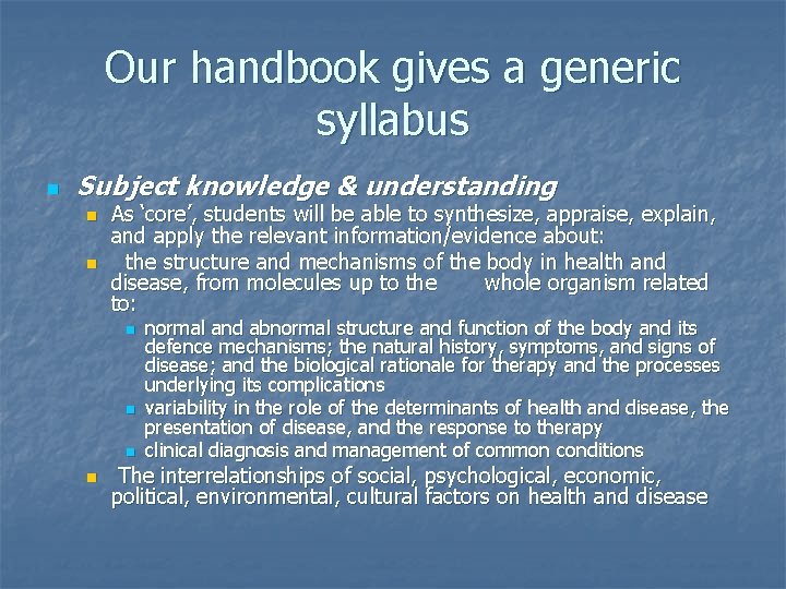 Our handbook gives a generic syllabus n Subject knowledge & understanding n n As