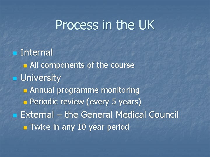 Process in the UK n Internal n n All components of the course University