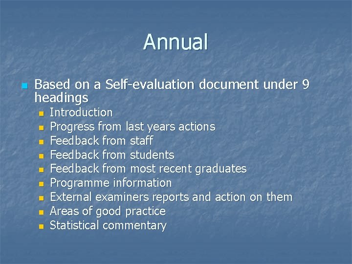 Annual n Based on a Self-evaluation document under 9 headings n n n n