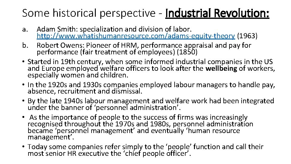 Some historical perspective - Industrial Revolution: a. Adam Smith: specialization and division of labor.