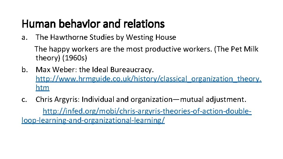 Human behavior and relations a. The Hawthorne Studies by Westing House The happy workers