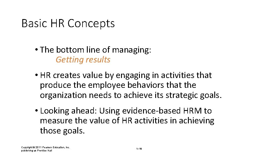 Basic HR Concepts • The bottom line of managing: Getting results • HR creates