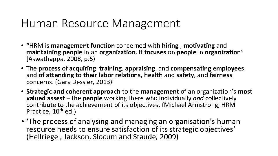 Human Resource Management • “HRM is management function concerned with hiring , motivating and