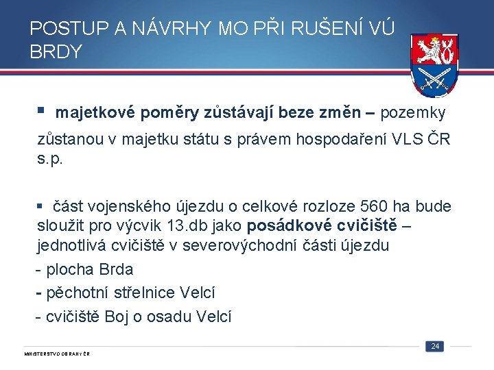 POSTUP A NÁVRHY MO PŘI RUŠENÍ VÚ BRDY § majetkové poměry zůstávají beze změn