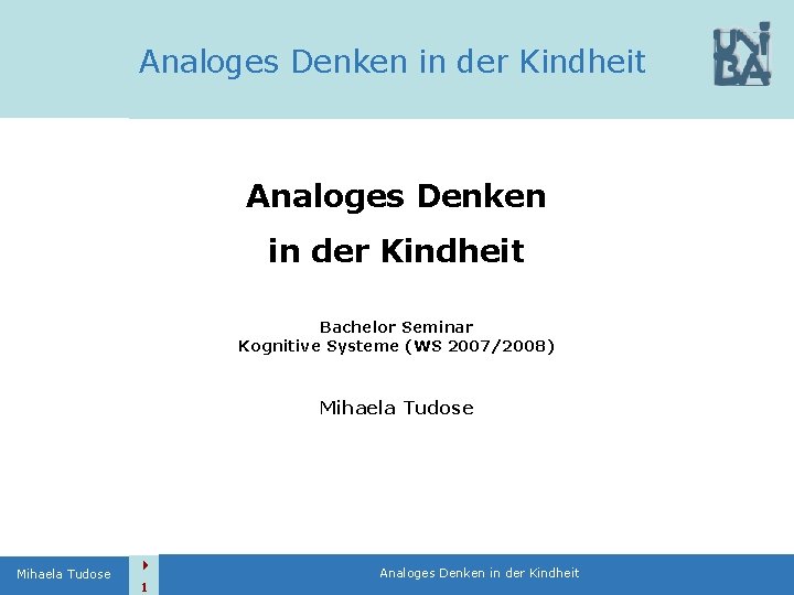 Analoges Denken in der Kindheit Bachelor Seminar Kognitive Systeme (WS 2007/2008) Mihaela Tudose 1