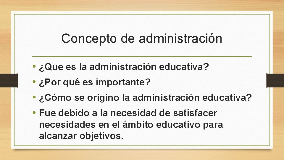 Concepto de administración • ¿Que es la administración educativa? • ¿Por qué es importante?