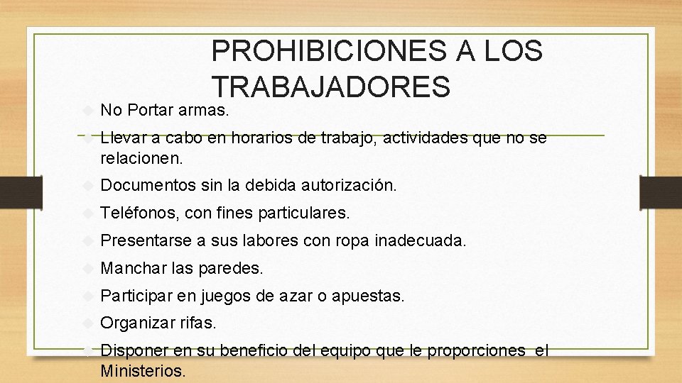PROHIBICIONES A LOS TRABAJADORES No Portar armas. Llevar a cabo en horarios de trabajo,