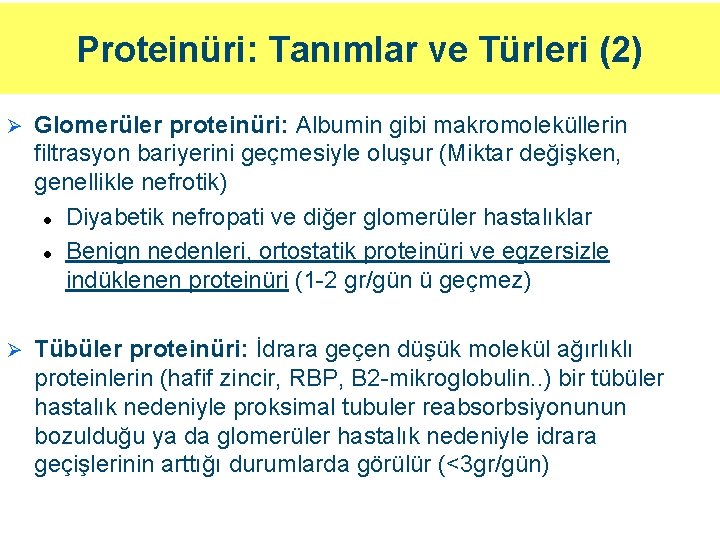 Proteinüri: Tanımlar ve Türleri (2) Ø Glomerüler proteinüri: Albumin gibi makromoleküllerin filtrasyon bariyerini geçmesiyle Proteinüri: Tanımlar ve Türleri (2) Ø Glomerüler proteinüri: Albumin gibi makromoleküllerin filtrasyon bariyerini geçmesiyle