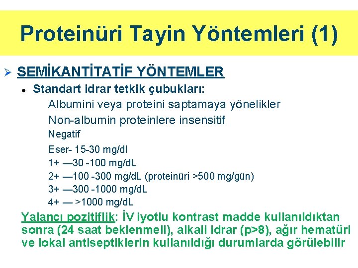 Proteinüri Tayin Yöntemleri (1) Ø SEMİKANTİTATİF YÖNTEMLER l Standart idrar tetkik çubukları: • Albumini Proteinüri Tayin Yöntemleri (1) Ø SEMİKANTİTATİF YÖNTEMLER l Standart idrar tetkik çubukları: • Albumini