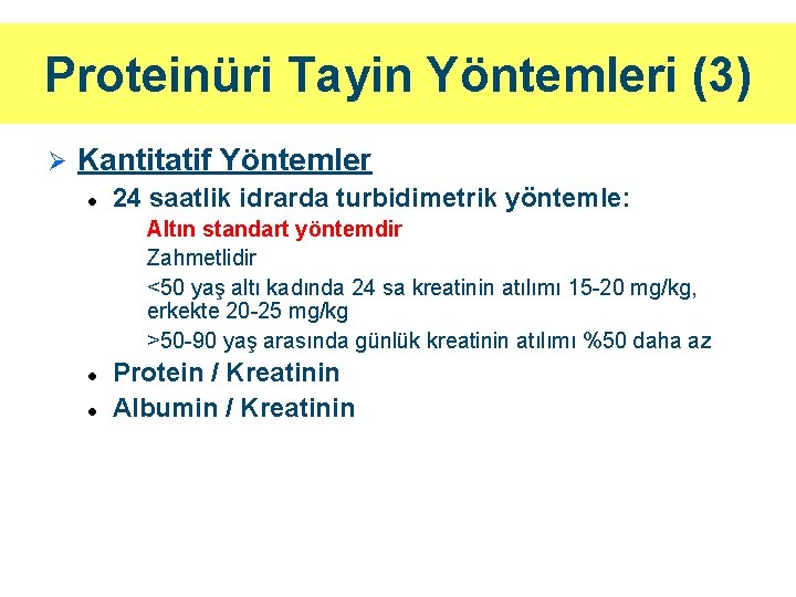 Proteinüri Tayin Yöntemleri (3) Ø Kantitatif Yöntemler l 24 saatlik idrarda turbidimetrik yöntemle: • Proteinüri Tayin Yöntemleri (3) Ø Kantitatif Yöntemler l 24 saatlik idrarda turbidimetrik yöntemle: •