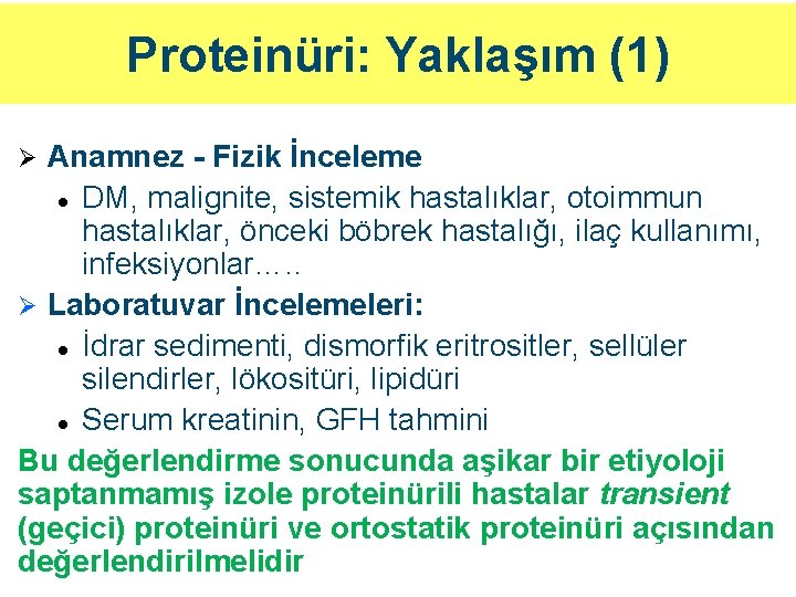 Proteinüri: Yaklaşım (1) Anamnez - Fizik İnceleme l DM, malignite, sistemik hastalıklar, otoimmun hastalıklar, Proteinüri: Yaklaşım (1) Anamnez - Fizik İnceleme l DM, malignite, sistemik hastalıklar, otoimmun hastalıklar,