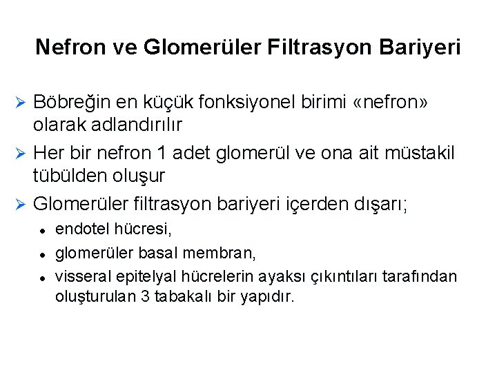 Nefron ve Glomerüler Filtrasyon Bariyeri Böbreğin en küçük fonksiyonel birimi «nefron» olarak adlandırılır Ø Nefron ve Glomerüler Filtrasyon Bariyeri Böbreğin en küçük fonksiyonel birimi «nefron» olarak adlandırılır Ø