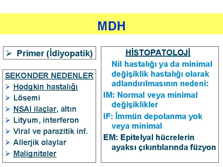 MDH Ø Primer (İdiyopatik) SEKONDER NEDENLER Ø Hodgkin hastalığı Ø Lösemi Ø NSAI ilaçlar, MDH Ø Primer (İdiyopatik) SEKONDER NEDENLER Ø Hodgkin hastalığı Ø Lösemi Ø NSAI ilaçlar,