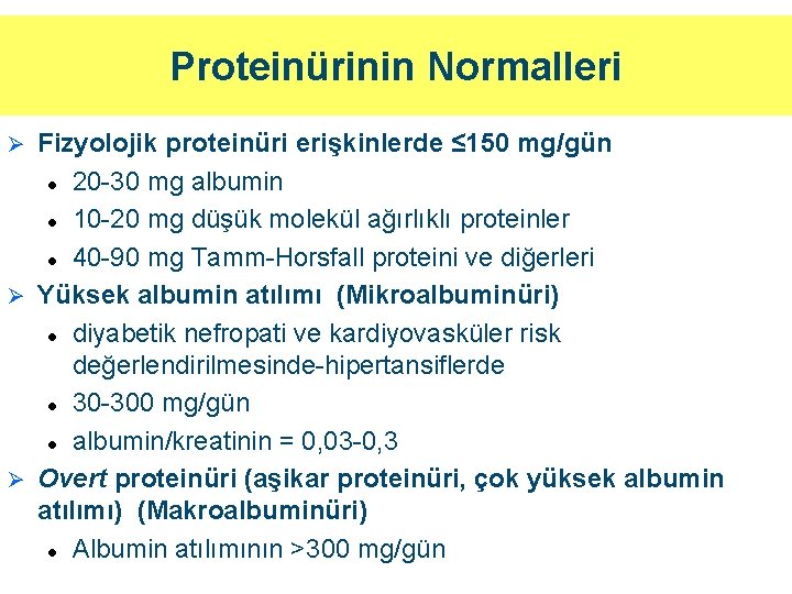 Proteinürinin Normalleri Fizyolojik proteinüri erişkinlerde ≤ 150 mg/gün l 20 -30 mg albumin l Proteinürinin Normalleri Fizyolojik proteinüri erişkinlerde ≤ 150 mg/gün l 20 -30 mg albumin l