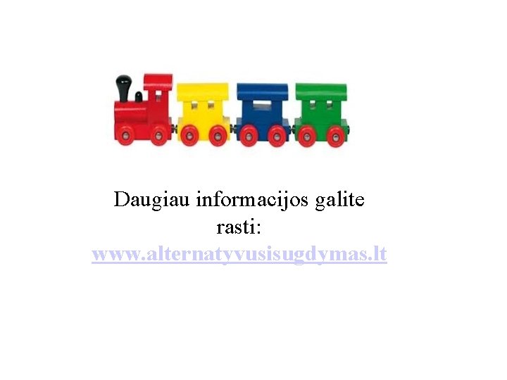 Daugiau informacijos galite rasti: www. alternatyvusisugdymas. lt 