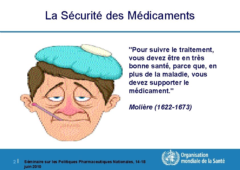 La Sécurité des Médicaments "Pour suivre le traitement, vous devez être en très bonne