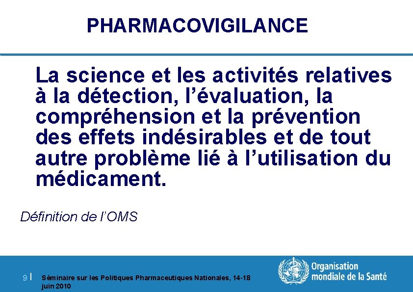 PHARMACOVIGILANCE La science et les activités relatives à la détection, l’évaluation, la compréhension et