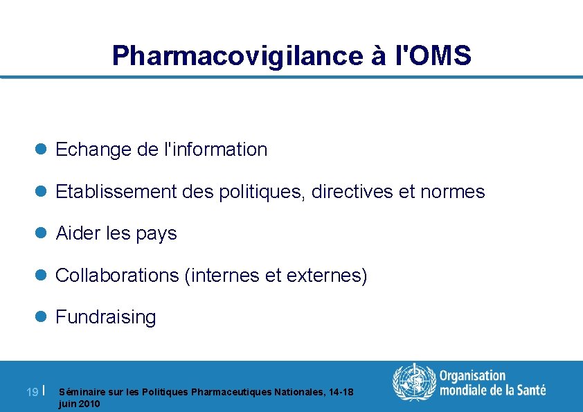 Pharmacovigilance à l'OMS l Echange de l'information l Etablissement des politiques, directives et normes