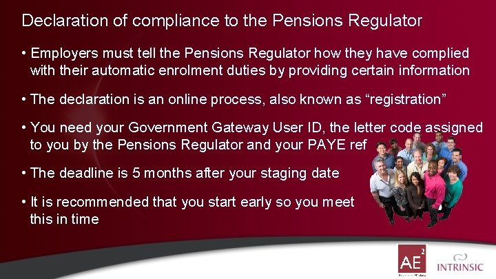 Declaration of compliance to the Pensions Regulator • Employers must tell the Pensions Regulator