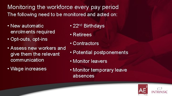 Monitoring the workforce every pay period The following need to be monitored and acted