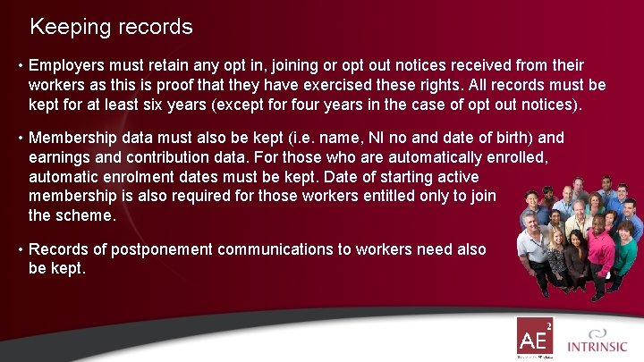 Keeping records • Employers must retain any opt in, joining or opt out notices