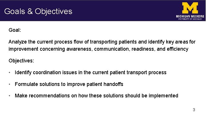 Goals & Objectives Goal: Analyze the current process flow of transporting patients and identify