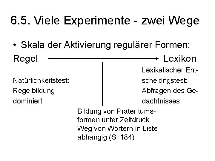 6. 5. Viele Experimente - zwei Wege • Skala der Aktivierung regulärer Formen: Regel