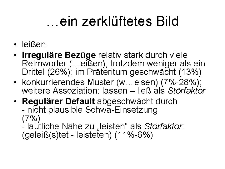 …ein zerklüftetes Bild • leißen • Irreguläre Bezüge relativ stark durch viele Reimwörter (…eißen),