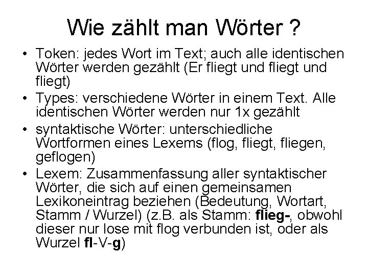 Wie zählt man Wörter ? • Token: jedes Wort im Text; auch alle identischen