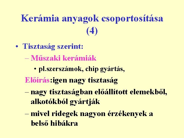 Kerámia anyagok csoportosítása (4) • Tisztaság szerint: – Műszaki kerámiák • pl. szerszámok, chip