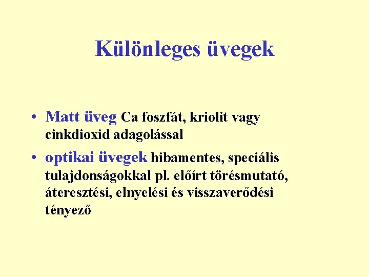 Különleges üvegek • Matt üveg Ca foszfát, kriolit vagy cinkdioxid adagolással • optikai üvegek