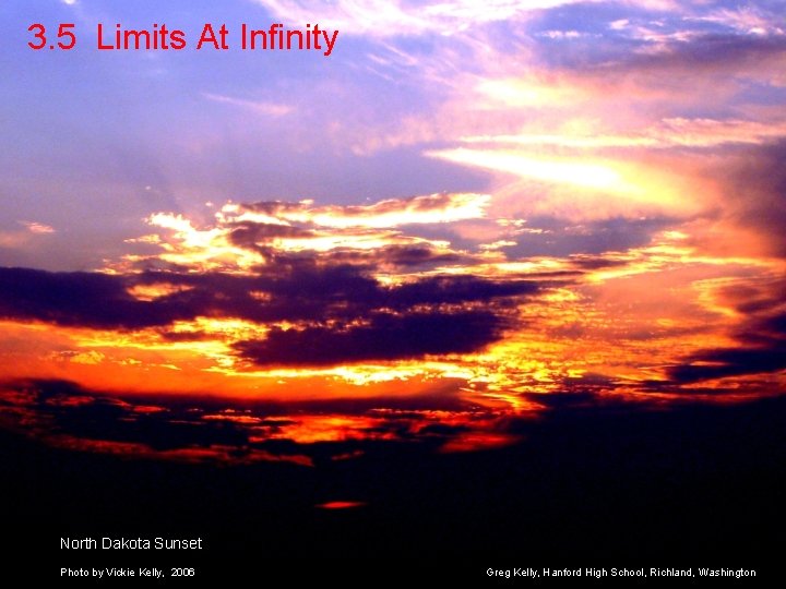 3. 5 Limits At Infinity North Dakota Sunset Photo by Vickie Kelly, 2006 Greg 3. 5 Limits At Infinity North Dakota Sunset Photo by Vickie Kelly, 2006 Greg