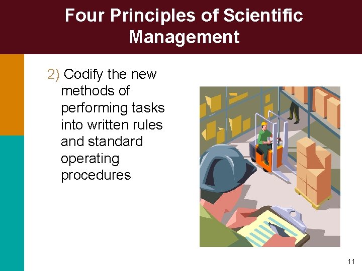 Four Principles of Scientific Management 2) Codify the new methods of performing tasks into