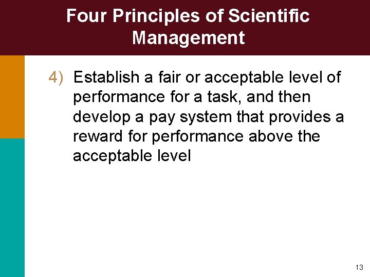 Four Principles of Scientific Management 4) Establish a fair or acceptable level of performance