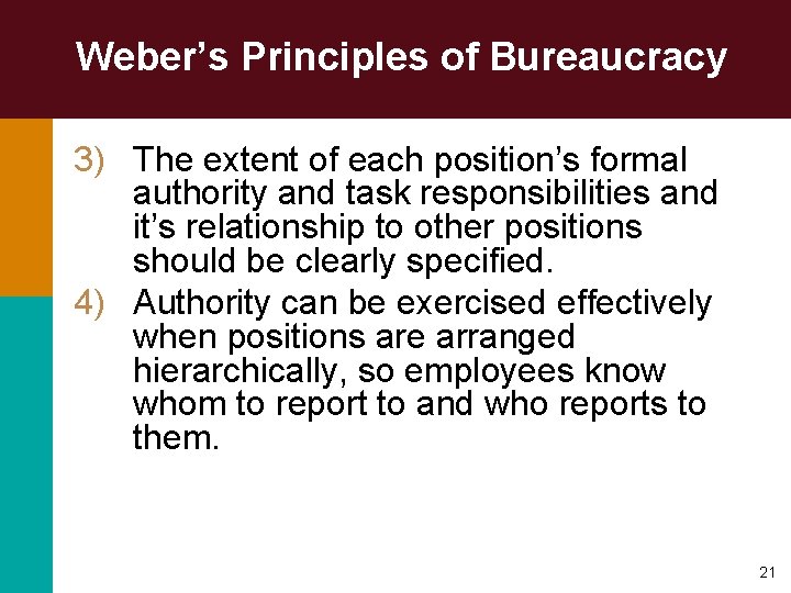 Weber’s Principles of Bureaucracy 3) The extent of each position’s formal authority and task