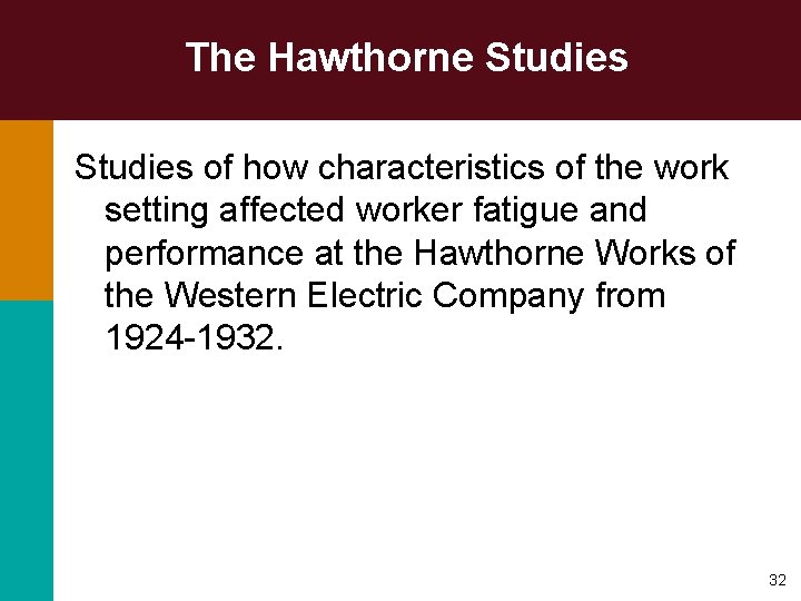 The Hawthorne Studies of how characteristics of the work setting affected worker fatigue and