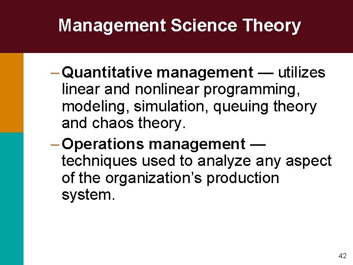 Management Science Theory – Quantitative management — utilizes linear and nonlinear programming, modeling, simulation,