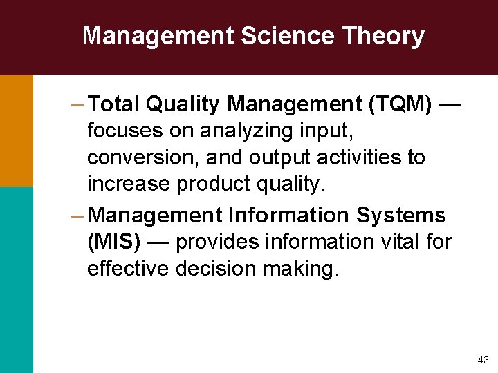 Management Science Theory – Total Quality Management (TQM) — focuses on analyzing input, conversion,