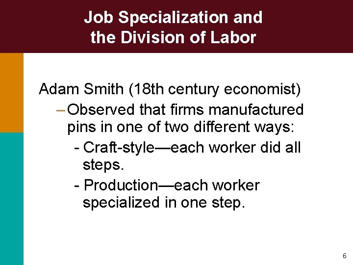 Job Specialization and the Division of Labor Adam Smith (18 th century economist) –