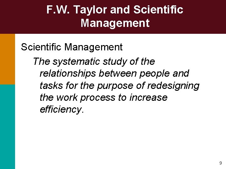 F. W. Taylor and Scientific Management The systematic study of the relationships between people