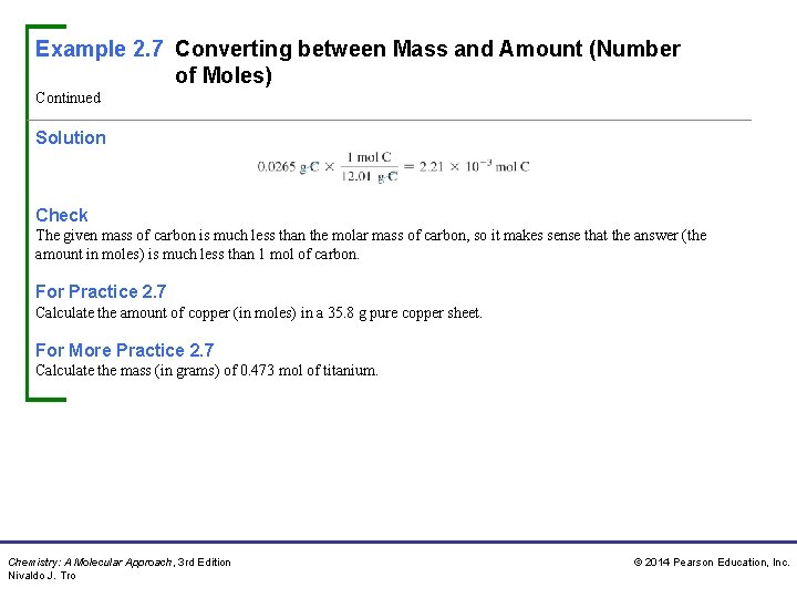 Example 2. 7 Converting between Mass and Amount (Number of Moles) Continued Solution Check