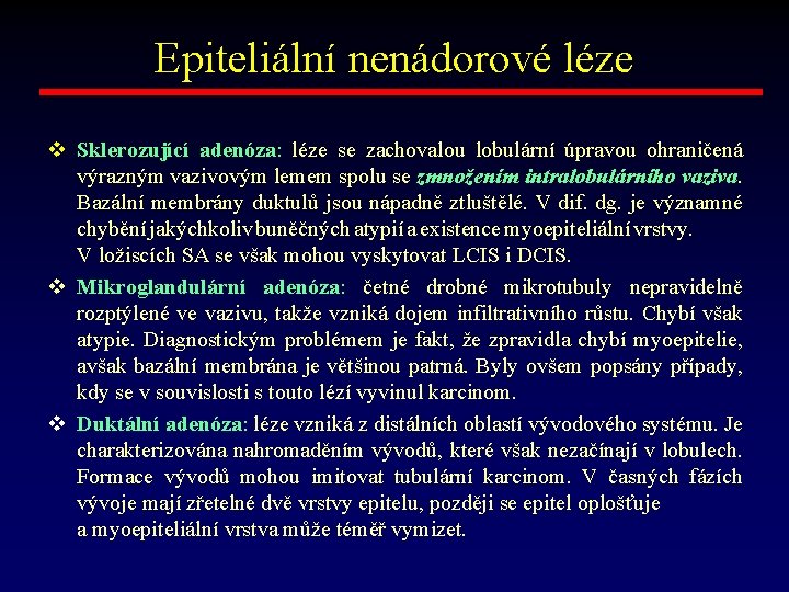 Epiteliální nenádorové léze v Sklerozující adenóza: léze se zachovalou lobulární úpravou ohraničená výrazným vazivovým