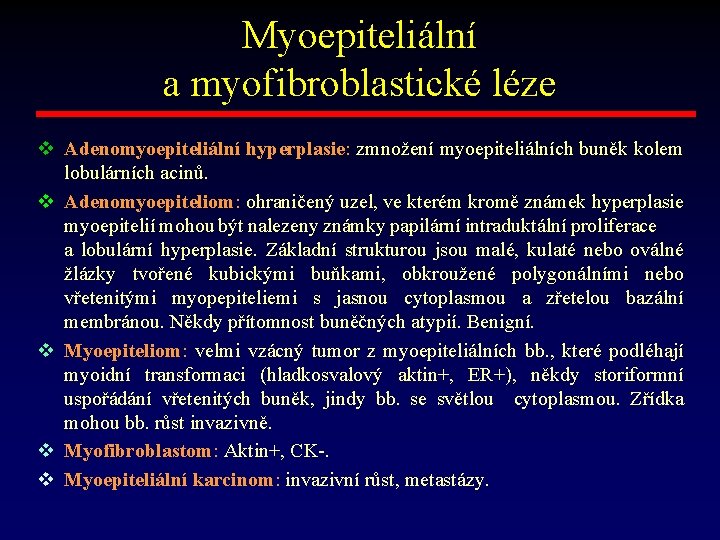 Myoepiteliální a myofibroblastické léze v Adenomyoepiteliální hyperplasie: zmnožení myoepiteliálních buněk kolem lobulárních acinů. v