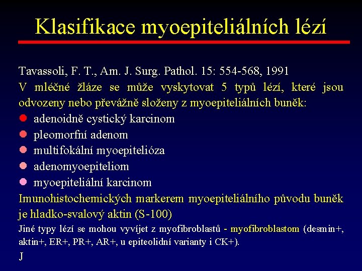 Klasifikace myoepiteliálních lézí Tavassoli, F. T. , Am. J. Surg. Pathol. 15: 554 -568,