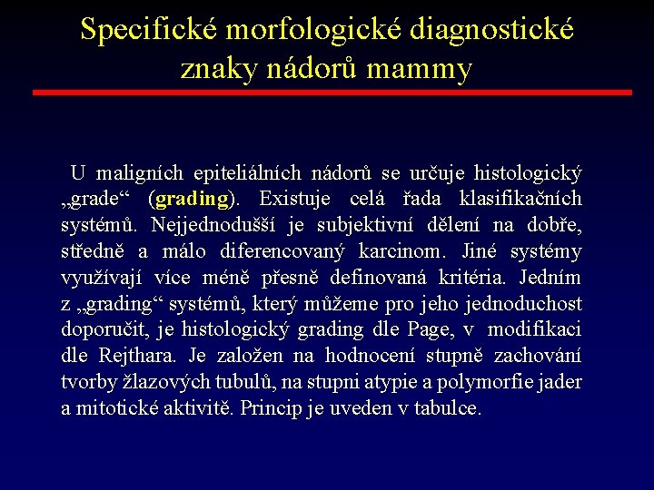 Specifické morfologické diagnostické znaky nádorů mammy U maligních epiteliálních nádorů se určuje histologický „grade“