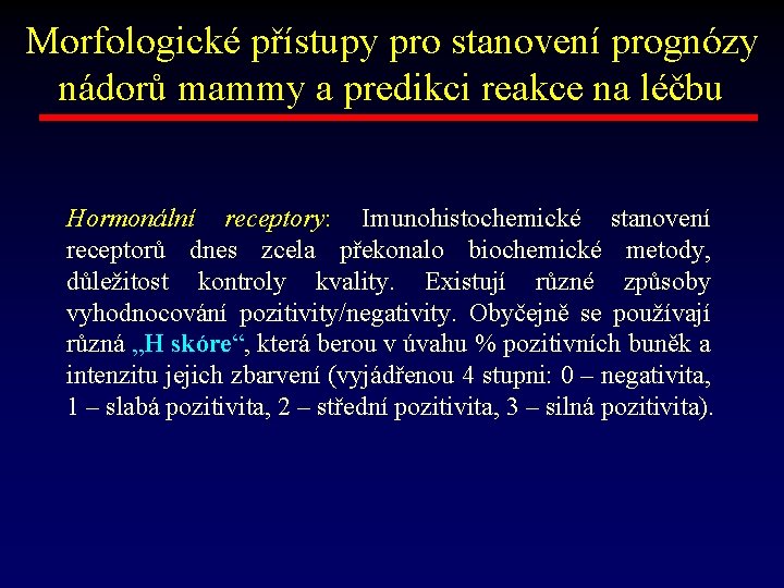 Morfologické přístupy pro stanovení prognózy nádorů mammy a predikci reakce na léčbu Hormonální receptory: